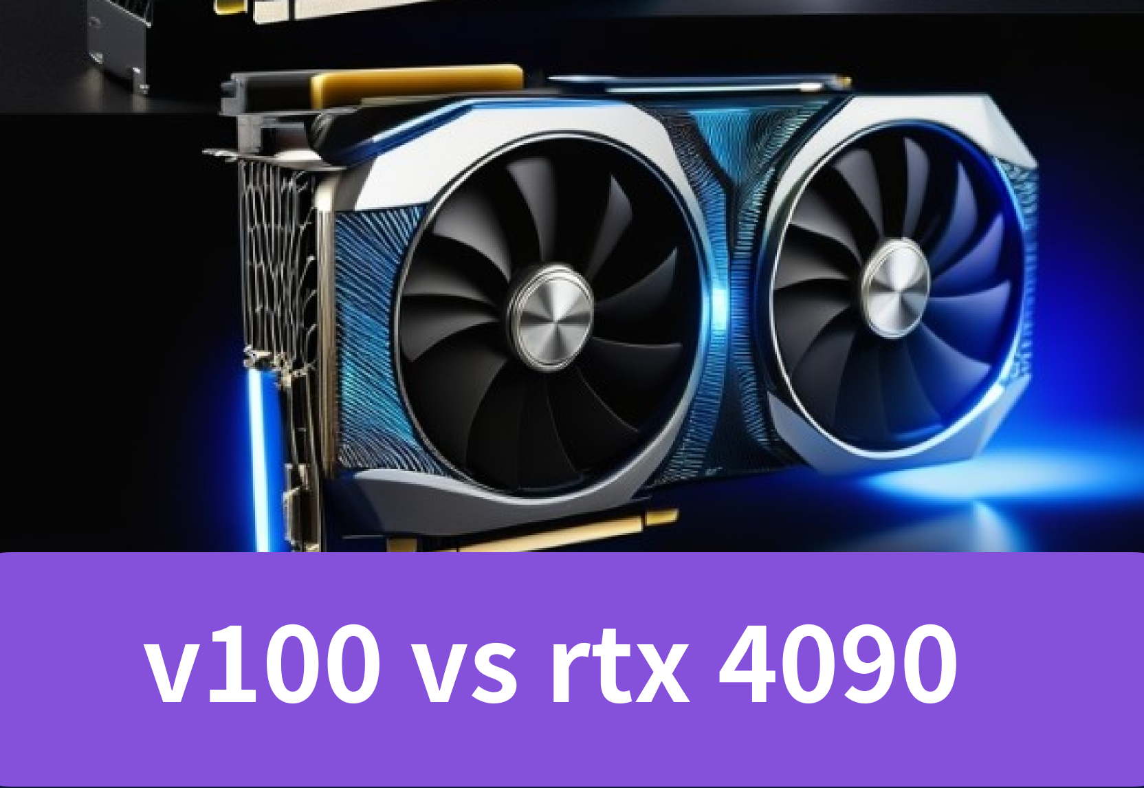 V100 vs RTX 4090: Which one is the best?