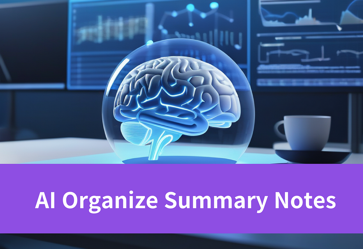 AI Organize Summary Notes: Best Tools and Developing Guide