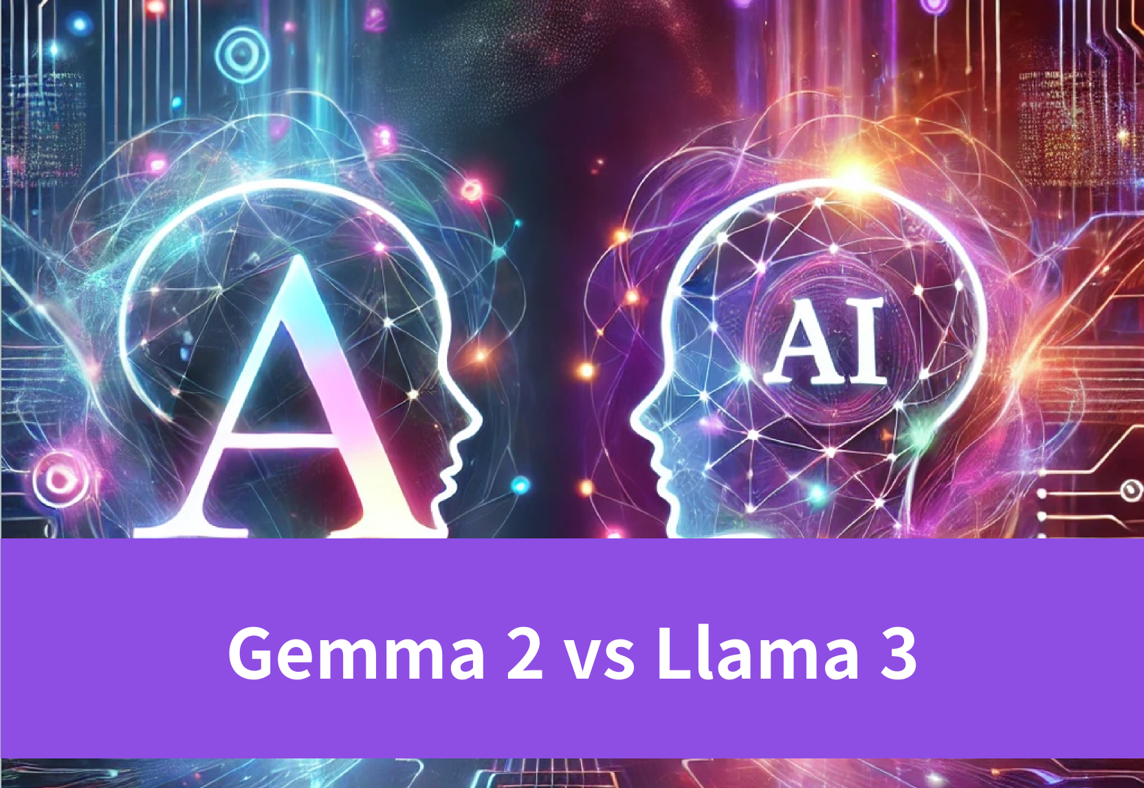 Gemma 2 vs Llama 3: Which Model Is Better for You in 2024?