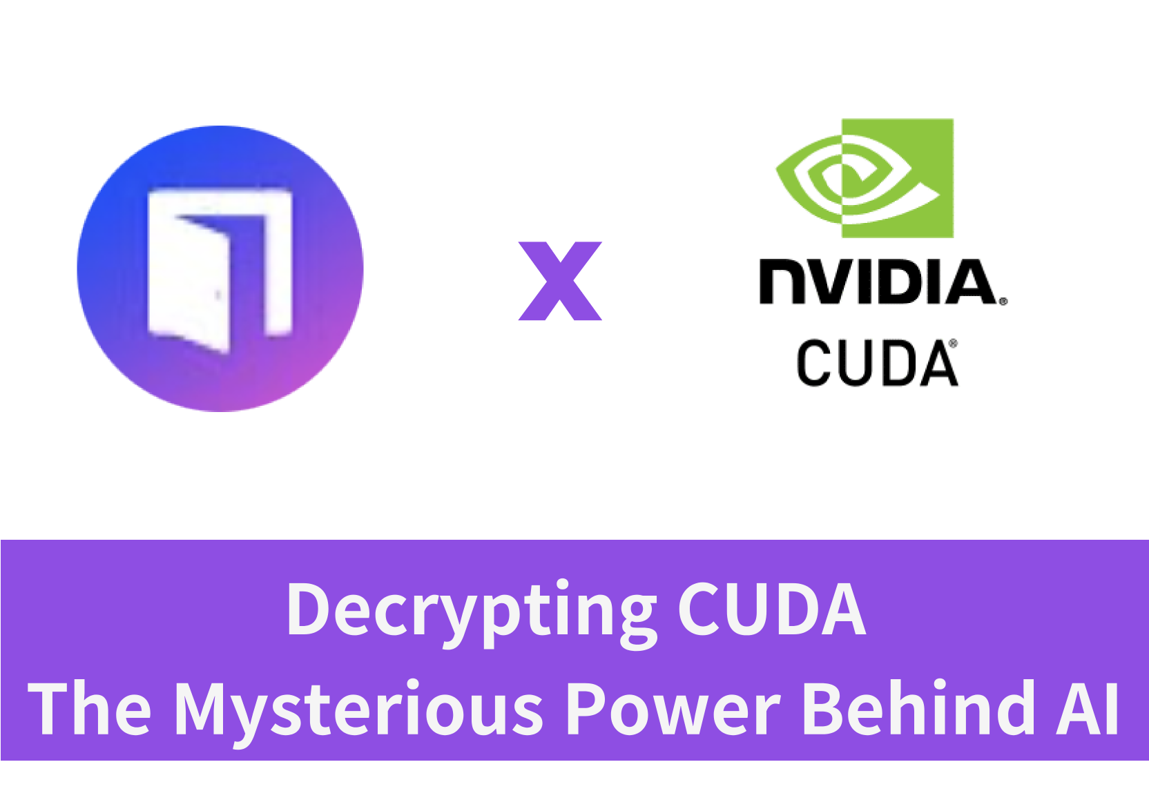 Decrypting CUDA: The Mysterious Power Behind AI