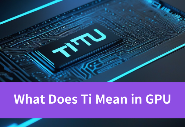 Decoding "What Does TI Mean in GPU": Understanding GPU Terminology