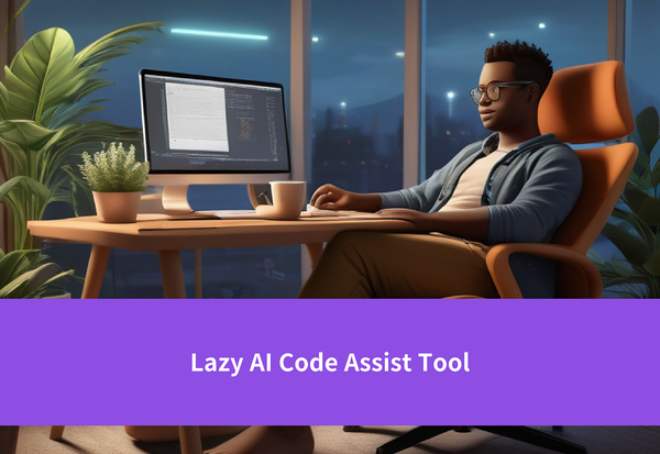 Lazy AI Code Assist Tool: Ultimate Developer Companion