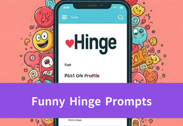 10 Funny Hinge Prompts: Examples, Developing Guide, and More