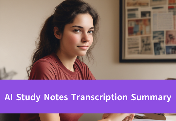 Developing Guide to AI Study Notes Transcription Summary